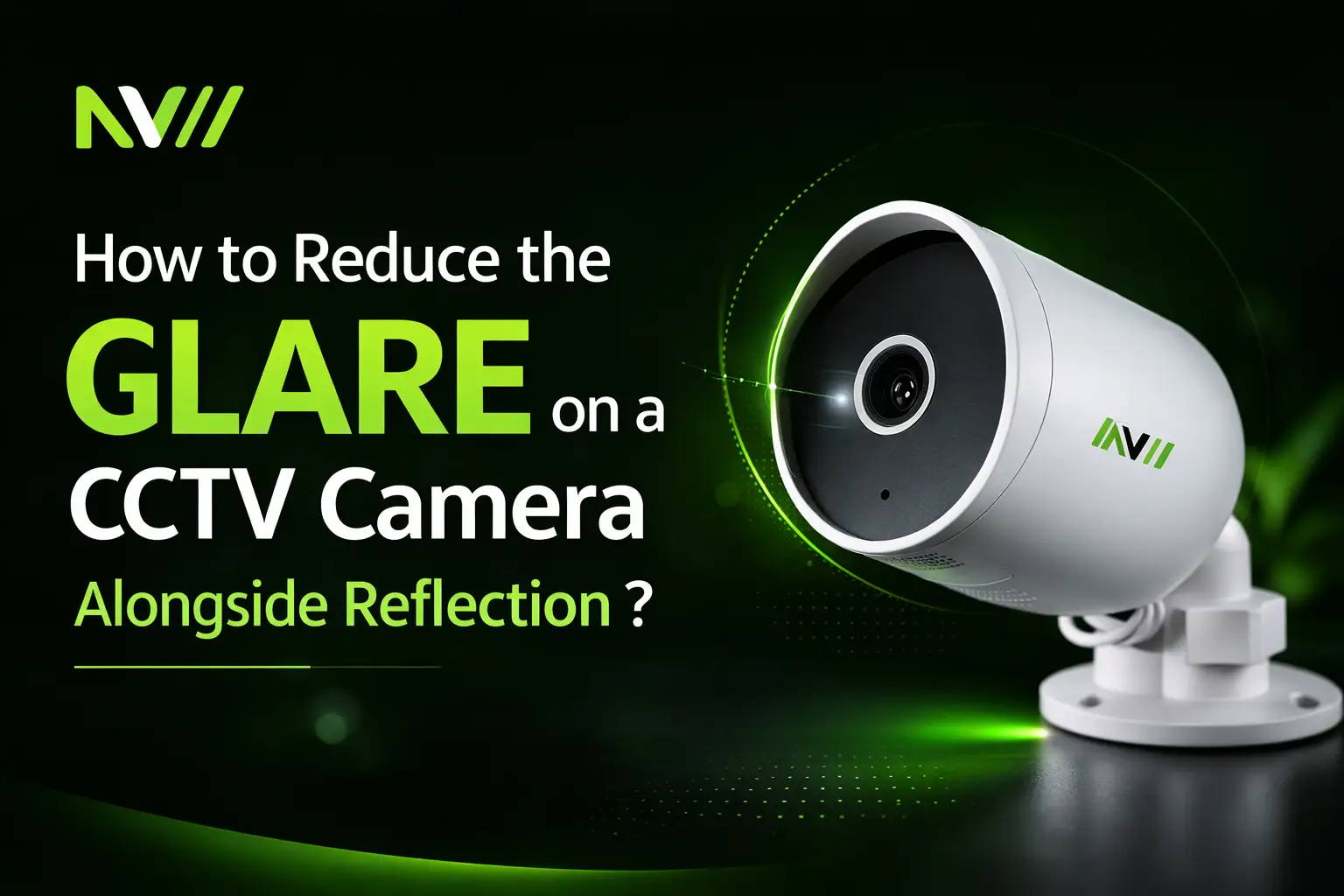 How to Reduce the Glare on a CCTV Camera alongside reflection -Night vision